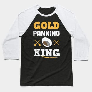 Gold Panning king / Gold Miner Digger  / Treasure Hunting / gold panning gift idea / panning presernt Baseball T-Shirt